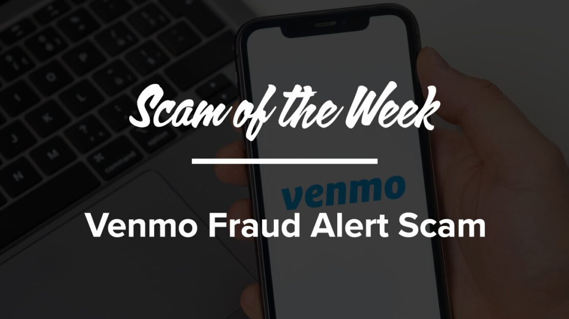 Robocall Scam of the Week: Venmo Fraud Alert Scam